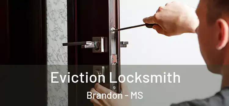 Eviction Locksmith Brandon - MS