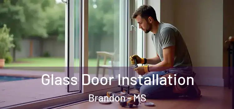 Glass Door Installation Brandon - MS