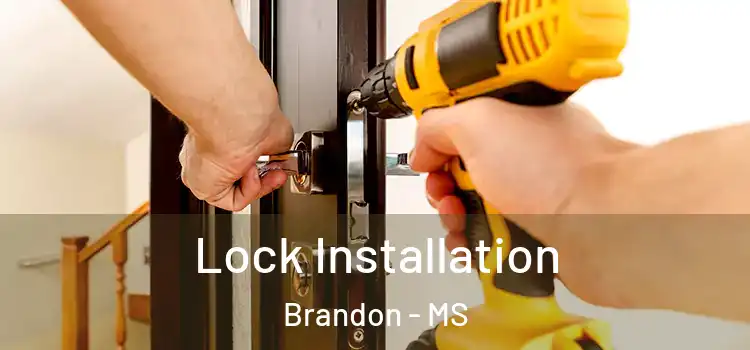 Lock Installation Brandon - MS