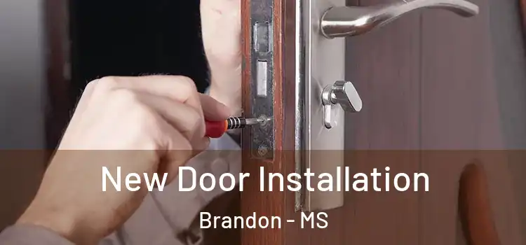 New Door Installation Brandon - MS