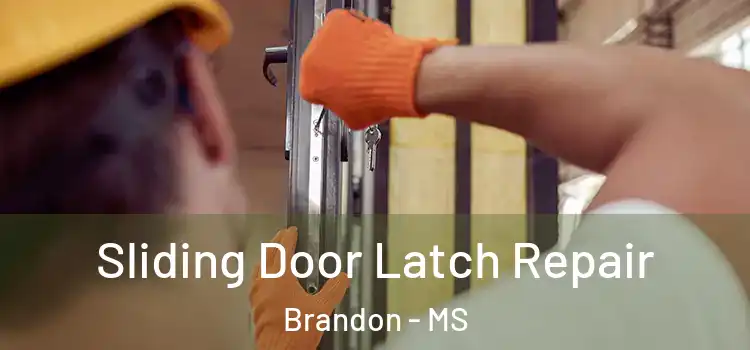 Sliding Door Latch Repair Brandon - MS