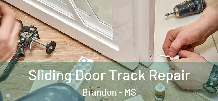 Sliding Door Track Repair Brandon - MS